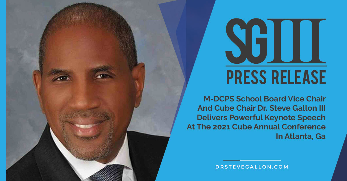 M-DCPS School Board Vice Chair And Cube Chair Dr. Steve Gallon III Delivers Powerful Keynote Speech At The 2021 Cube Annual Conference In Atlanta, Ga