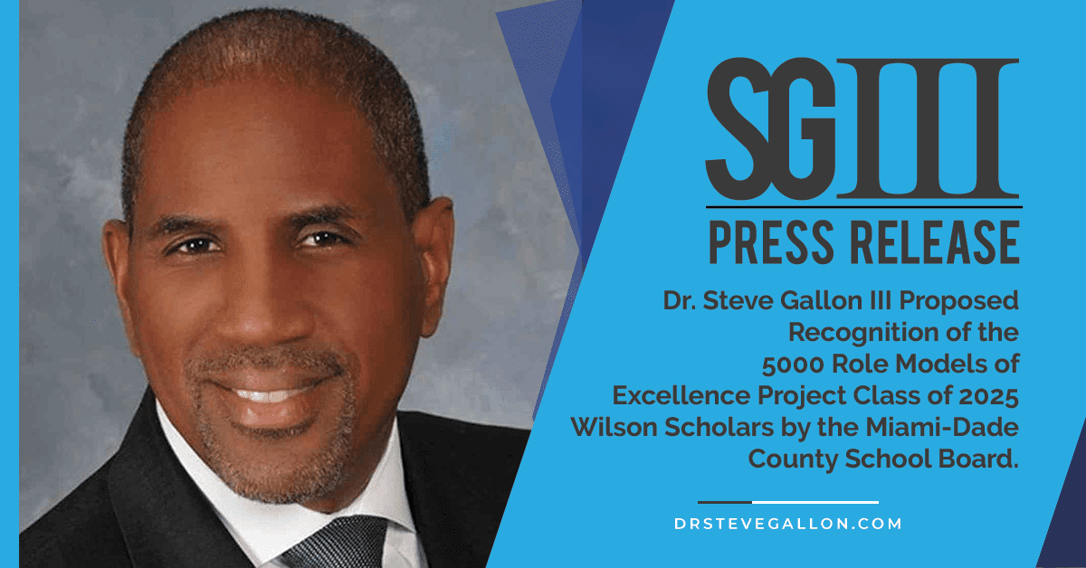 Dr. Steve Gallon III Proposed Recognition of the 5000 Role Models of Excellence Project Class of 2025 Wilson Scholars by the Miami-Dade County School Board
